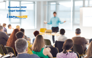 Inspiring HR Monthly State Law Updates: What Employers Need to Know December 2024
